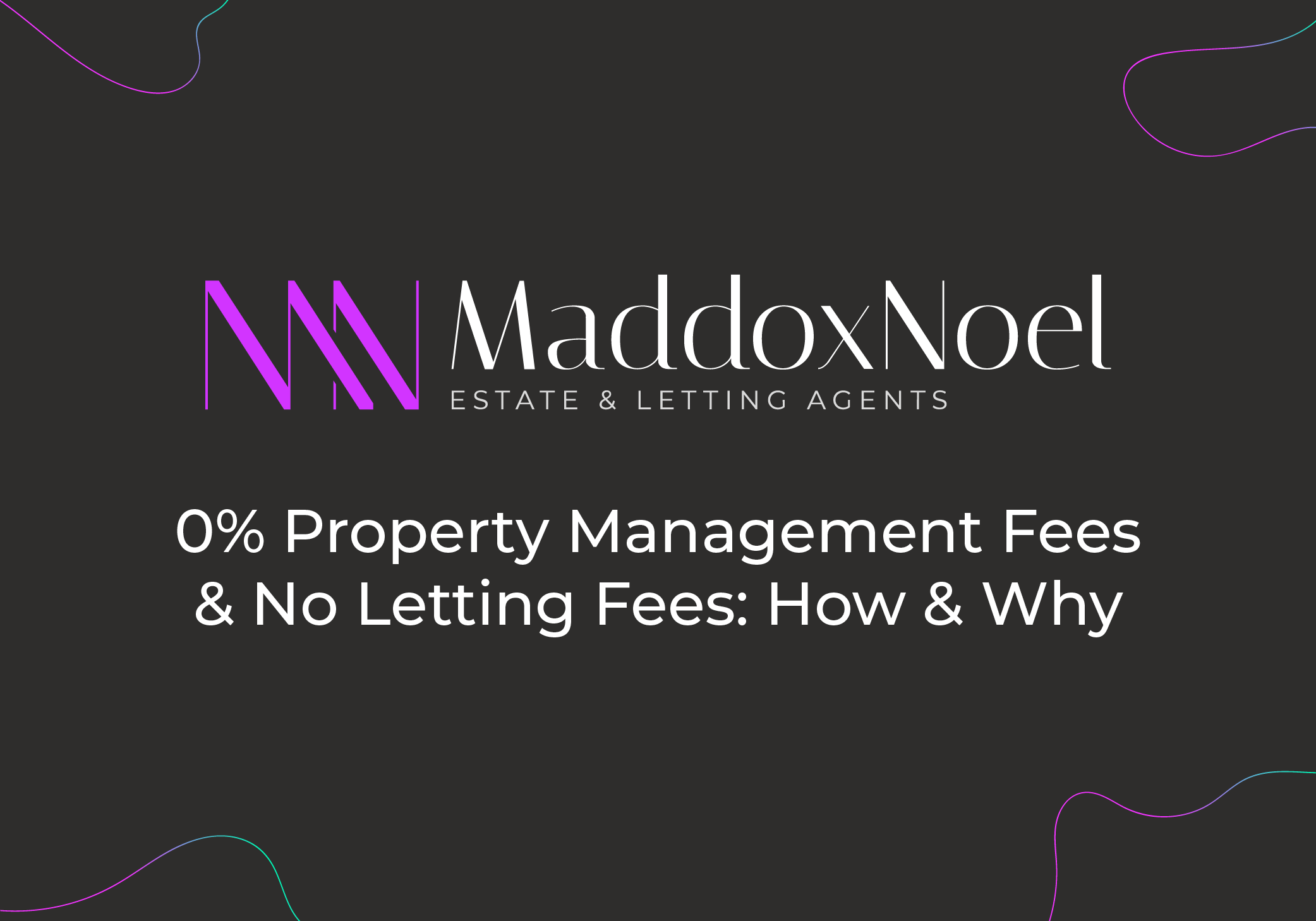 Maddox Noel with blog title: 0% property management fees and no letting fees: how and why